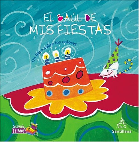 Stock image for El Baul de MIS Fiestas: Un Libro Sobre Los Colores / Party Time Treasure Chest for sale by ThriftBooks-Dallas