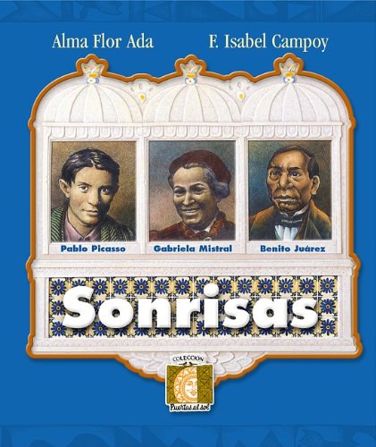 Sonrisas (Puertas Al Sol / Gateways to the Sun) (Spanish Edition) (9781594377013) by Ada, Alma Flor; Campoy, F. Isabel
