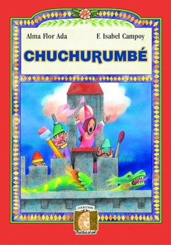 ChuchurrumbÃ© / Poemas (package edition) (Spanish Edition) (9781594377099) by Ada, Alma Flor; Campoy, F. Isabel