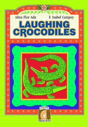 Laughing Crocodiles (Gateways to the Sun) (9781594377150) by Ada, Alma Flor; Campoy, F. Isabel