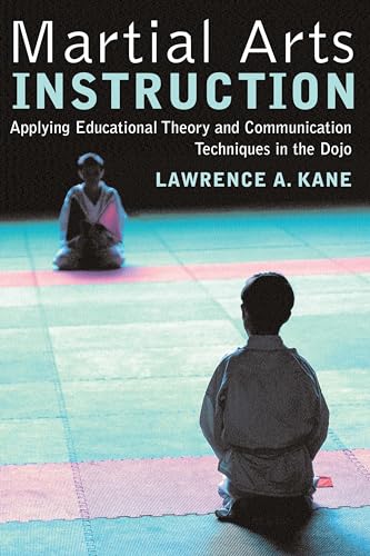 Stock image for Martial Arts Instruction: Applying Educational Theory and Communication Techniques in the Dojo for sale by HPB-Red