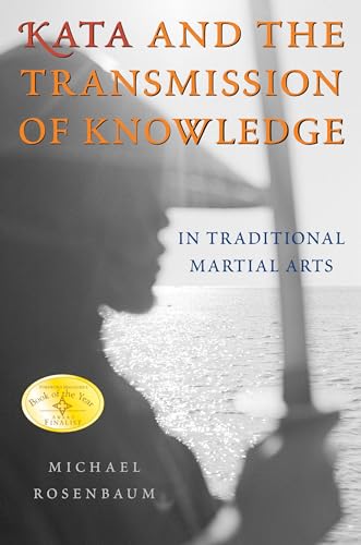 Stock image for Kata and the Transmission of Knowledge: In Traditional Martial Arts for sale by Lakeside Books