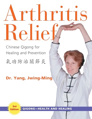 Stock image for Arthritis Relief: Chinese Qigong for Healing and Prevention (Qigong-Health and Healing) for sale by St Vincent de Paul of Lane County