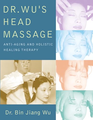 9781594390579: Dr Wus Head Massage: Anti-Aging and Holistic Healing Therapy