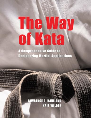 Imagen de archivo de The Way of Kata: A Comprehensive Guide for Deciphering Martial Applications a la venta por cmoran241