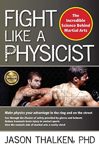 9781594393389: Fight Like a Physicist: The Incredible Science Behind Martial Arts (Martial Science)