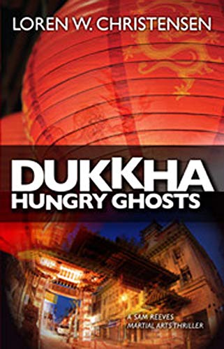 Stock image for Dukkha: Hungry Ghosts (A Sam Reeves Martial Arts Thriller) for sale by Half Price Books Inc.