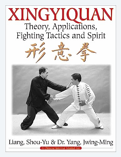 Beispielbild fr Xingyiquan: Theory, Applications, Fighting Tactics and Spirit zum Verkauf von Ebooksweb