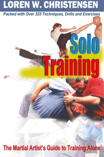 Beispielbild fr Solo Training: The Martial Artist's Guide to Training Alone zum Verkauf von WorldofBooks