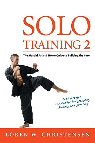 Stock image for Solo Training 2: The Martial Artist's Guide to Building the Core for sale by ThriftBooks-Reno