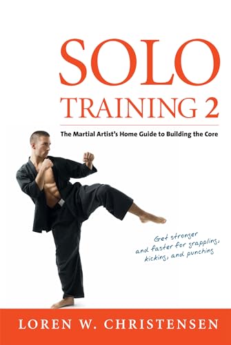 Stock image for Solo Training 2: The Martial Artist's Guide to Building the Core for sale by ThriftBooks-Atlanta