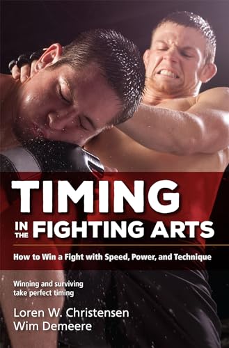 Stock image for Timing in the Fighting Arts: How to Win a Fight with Speed, Power, and Technique for sale by SecondSale