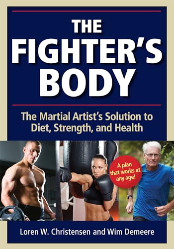 Beispielbild fr The Fighter's Body: The Martial Artist's Solution to Diet, Strength, and Health zum Verkauf von WorldofBooks