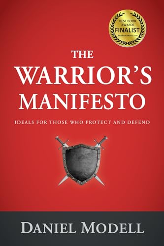 Imagen de archivo de The Warrior's Manifesto: Ideals for Those Who Protect and Defend a la venta por SecondSale