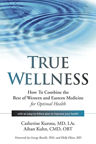 Stock image for True Wellness: How to Combine the Best of Western and Eastern Medicine for Optimal Health for sale by ThriftBooks-Dallas