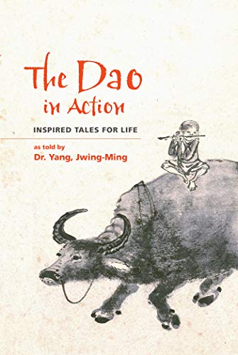 Beispielbild fr The Dao in Action: Inspired Tales for Life zum Verkauf von Revaluation Books