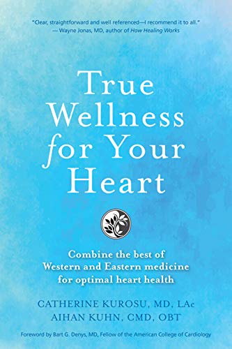 Stock image for True Wellness For Your Heart: Combine The Best Of Western And Eastern Medicine For Optimal Heart Health for sale by Lakeside Books