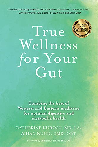Stock image for True Wellness For Your Gut: Combine the Best of Western and Eastern Medicine for Optimal Digestive and Metabolic Health for sale by Lakeside Books
