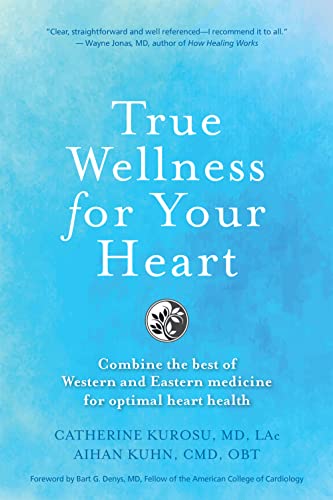 Beispielbild fr True Wellness for Your Heart: Combine The Best Of Western And Eastern Medicine For Optimal Heart Health zum Verkauf von Monster Bookshop