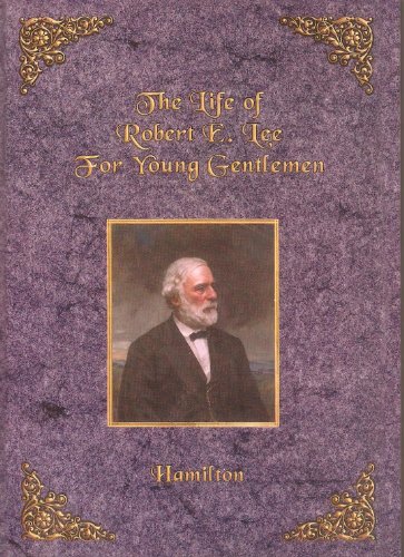 The Life of Robert E. Lee for Young Gentlemen
