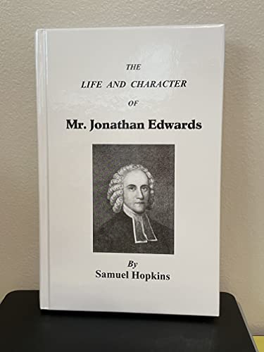 9781594421617: The Life and Character of the Late Reverend, Learned, and Pious Mr. Jonathan Edwards