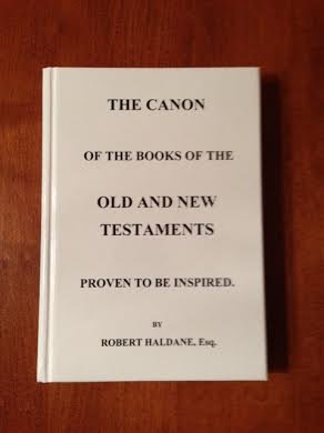 The Books of the Old and New Testaments Proven to Be Canonical, and Their Verbal Inspiration Main...