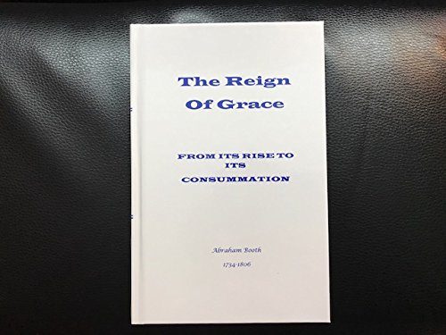 Stock image for The Reign of Grace, from Its Rise to Its Consummation for sale by Wonder Book