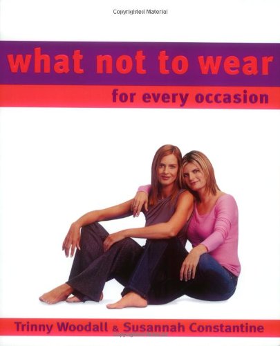 Imagen de archivo de What Not To Wear for Every Occasion a la venta por Gulf Coast Books