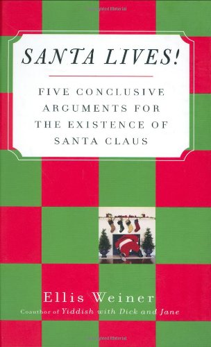 Imagen de archivo de Santa Lives!: Five Conclusive Arguments for the Existence of Santa Claus a la venta por Decluttr