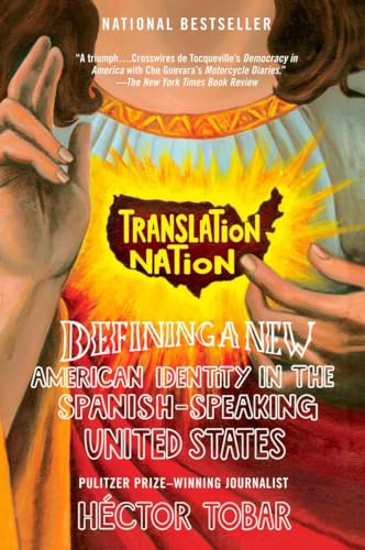 Beispielbild fr Translation Nation: Defining a New American Identity in the Spanish-Speaking United States zum Verkauf von Wonder Book