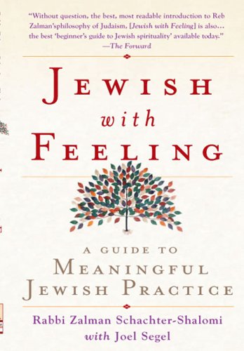 Jewish With Feeling: A Guide to Meaningful Jewish Practice (9781594481802) by Schachter, Zalman; Segel, Joel