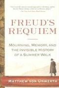 Stock image for Freud's Requiem: Mourning, Memory, and the Invisible History of a Summer Walk for sale by Ergodebooks