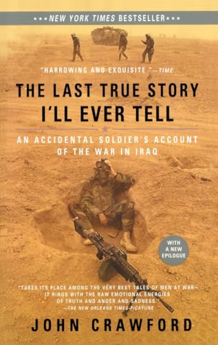 Beispielbild fr The Last True Story I'll Ever Tell: An Accidental Soldier's Account of the War in Iraq zum Verkauf von Wonder Book