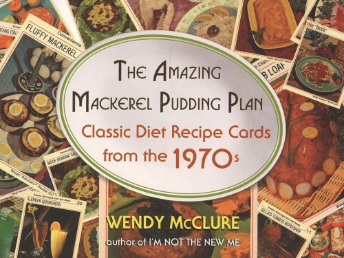 Beispielbild fr The Amazing Mackerel Pudding Plan: Classic Diet Recipe Cards from the 1970s zum Verkauf von Books of the Smoky Mountains