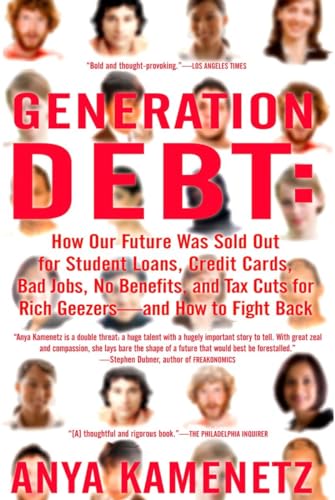 Beispielbild fr Generation Debt : How Our Future Was Sold Out for Student Loans, Bad Jobs, No Benefits, and Tax Cuts for Rich Geezers--And How to Fight Back zum Verkauf von Better World Books