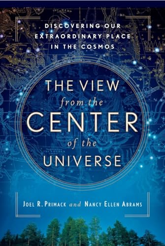 Stock image for The View From the Center of the Universe: Discovering Our Extraordinary Place in the Cosmos for sale by SecondSale