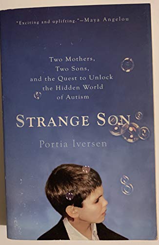 Stock image for Strange Son: Two Mothers, Two Sons, and the Quest to Unlock the Hidden World of Autism for sale by Front Cover Books