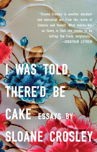 Beispielbild fr I Was Told There'd Be Cake: Essays zum Verkauf von Wonder Book