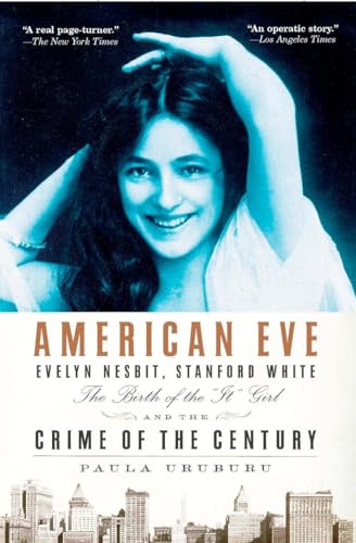 Imagen de archivo de American Eve: Evelyn Nesbit, Stanford White, the Birth of the It Girl and the Crime of the Century a la venta por gwdetroit