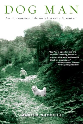 Imagen de archivo de Dog Man: An Uncommon Life on a Faraway Mountain a la venta por SecondSale