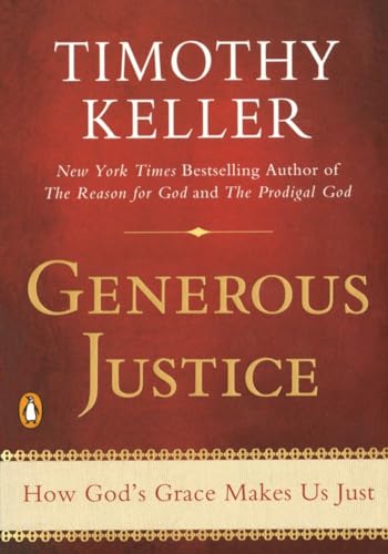 Generous Justice: How God's Grace Makes Us Just (9781594486074) by Keller, Timothy