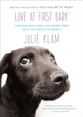 Beispielbild fr Love at First Bark : How Saving a Dog Can Sometimes Help You Save Yourself zum Verkauf von Better World Books