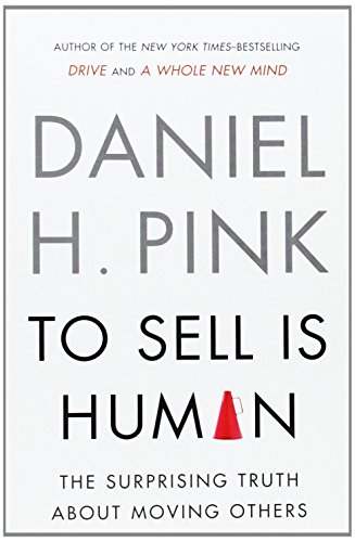 Stock image for To Sell Is Human: The Surprising Truth About Moving Others for sale by WorldofBooks