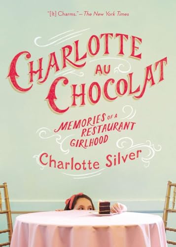 9781594486500: Charlotte Au Chocolat: Memories of a Restaurant Girlhood