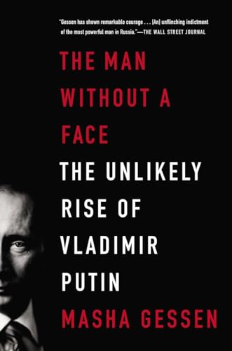 9781594486517: The Man Without a Face: The Unlikely Rise of Vladimir Putin