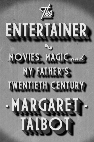 Stock image for The Entertainer: Movies, Magic, and My Father's Twentieth Century for sale by ThriftBooks-Atlanta