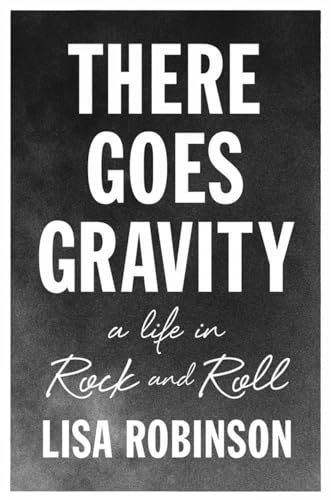 Beispielbild fr There Goes Gravity : A Life in Rock and Roll zum Verkauf von Better World Books