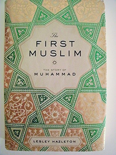 Stock image for The First Muslim : The Story of Muhammad for sale by Better World Books