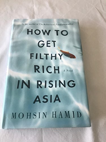 9781594487293: How to Get Filthy Rich in Rising Asia: A Novel