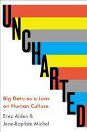 Stock image for Uncharted: Big Data as a Lens on Human Culture for sale by ThriftBooks-Dallas